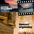 Dziś w Darłowie: wernisaż fotograficzny i koncert organowy