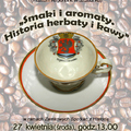 Zamkowe Spotkania z Historią: smaki i aromaty. Historia herbaty i kawy