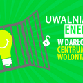 Uwolnij Energię ! Zagłosuj na Darłowskie Centrum Wolontariatu !